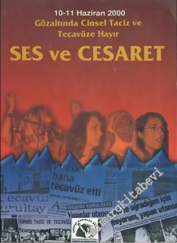 Ses ve Cesaret: 10 - 11 Haziran 2000 Gözaltında Cinsel Taciz ve Tecavüze Hayır -        2001