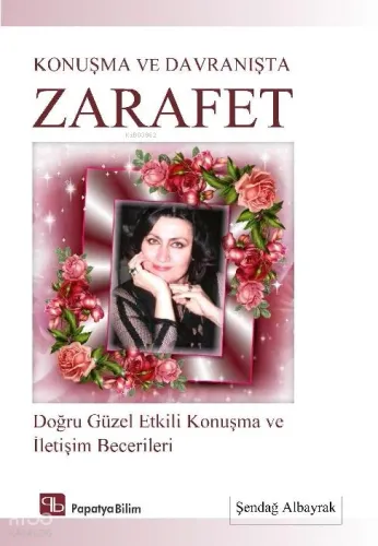 Konuşma ve Davranışta Zarafet: Doğru Güzel Etkili Konuşma ve İletişim Becerileri