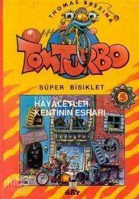 Hayaletler Kentinin Esrarı; Süper Bisiklet Tom Turbo - 5