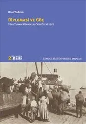 Diplomasi ve Göç Türk-Yunan Mübadelesinin Öteki Yüzü