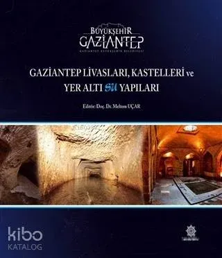 Gaziantep Livasları Kastelleri ve Yeraltı Su Yapıları