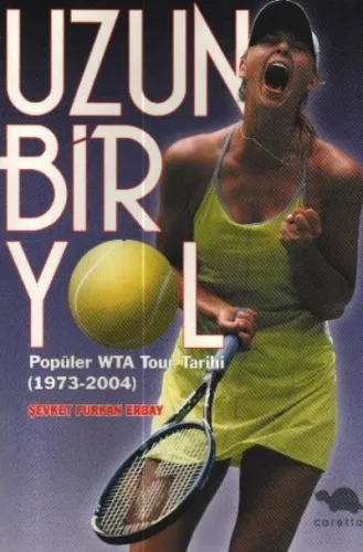 Uzun Bir Yol "Popüler WTA Tour Tarihi (1973-2004)"
