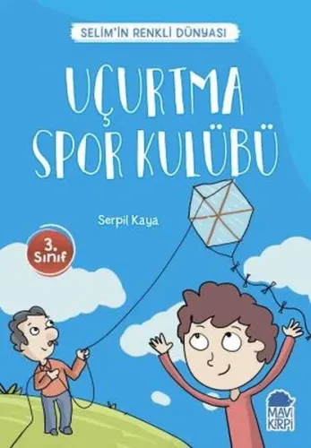 Uçurtma Spor Kulübü - Selim'in Renkli dünyası / 3 Sınıf Okuma Kitabı