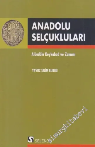 Anadolu Selçukluları: Alaeddin Keykubad ve Zamanı -        2011