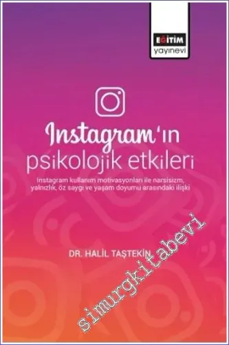 Instagramın Psikolojik Etkileri : Instagram Kullanım Motivasyonları ile Narsisizm Yalnızlık Öz Saygı Ve Yaşam Doyumu Arasındaki İlişki -         2023