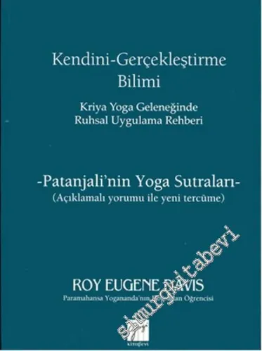 Kendini Gerçekleştirme Bilimi: Kriya Yoga Geleneğinden Ruhsal Uygulama Rehberi - Patanjali'nin Yoga Sutraları -