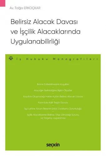 Belirsiz Alacak Davası ve İşçilik Alacaklarında Uygulanabilirliği