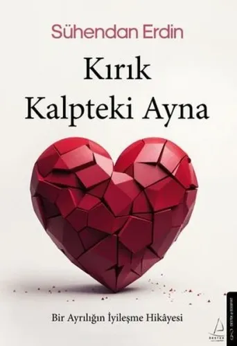 Kırık Kalpteki Ayna - Bir Ayrılığın İyileşme Hikayesi