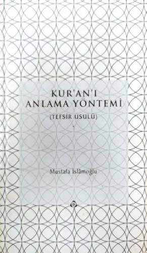 Kur'an'ı Anlama Yöntemi (Tefsir-Usul) (Ciltli)