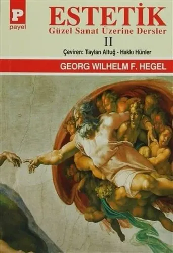 Estetik Güzel Sanat Üzerine Dersler Cilt II George W.F. Hegel