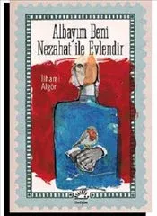 Albayım Beni Nezahat İle Evlendir