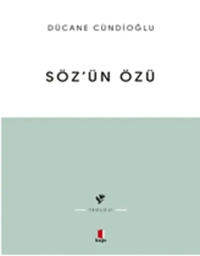 Sözün Özü - Kelâm-ı ilâhînin Tabiatına Dâir