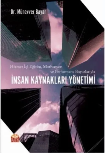 Hizmet İçi Eğitim, Motivasyon ve Performans Boyutlarıyla İnsan Kaynakları Yönetimi