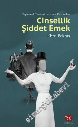 Cinsellik Şiddet Emek: Toplumsal Cinsiyetin Anahtar Kavramları -