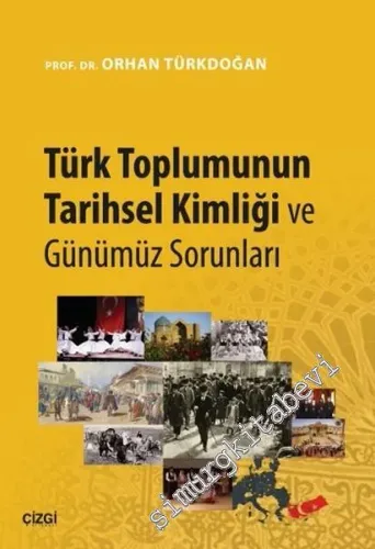 Türk Toplumunun Tarihsel Kimliği ve Günümüz Sorunları -         2016