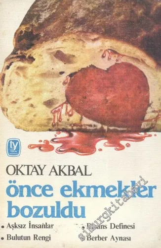 Önce Ekmekler Bozuldu, Aşksız İnsanlar, Bizans Definesi, Bulutun Rengi, Berber Aynası -
