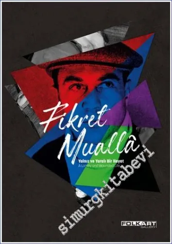 Fikret Mualla - Yalnız ve Yaralı Bir Hayat = A Lonely and Wounded Life -        2020