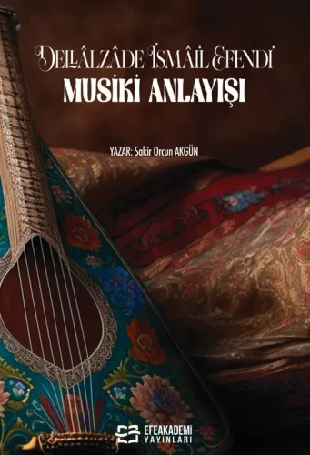 DELLÂLZÂDE İSMAİL EFENDİ' NİN MUSİKİ ANLAYIŞI