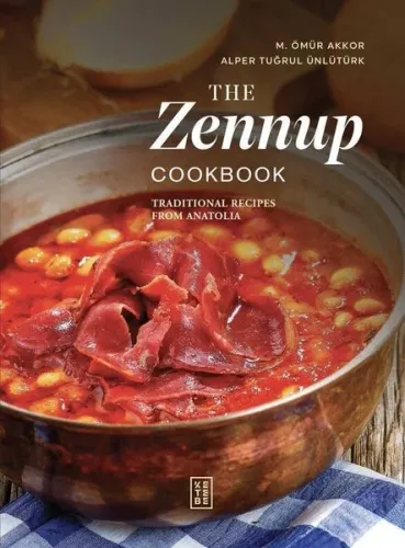 The Zennup Cookbook;Traditional Recipes From Anatolia