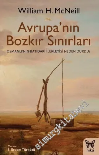Avrupa'nın Bozkır Sınırları: Osmanlı'nın Batıdaki İlerleyişi Neden Durdu? -         2017