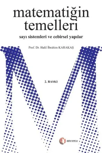 Matematiğin Temelleri; Sayı Sistemleri ve Cebirsel Yapılar