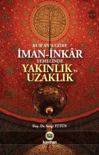 Kur'an'a Göre İman - İnkar Temelinde Yakınlık ve Uzaklık