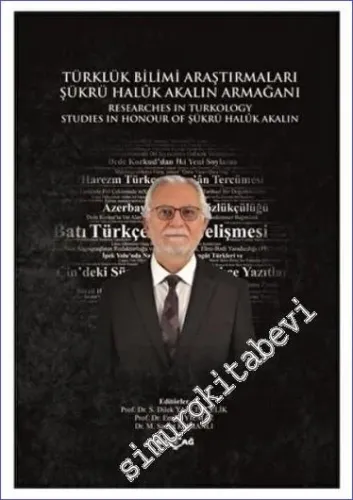 Türklük Bilimi Araştırmaları Şükrü Haluk Akalın Armağanı = Researches in Turkology Studies in Honour of Şükrü Haluk Akalın -         2022
