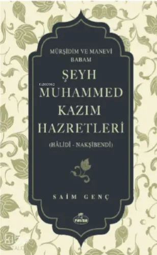 Mürşidim ve Manevi Babam Şeyh Muhammed Kazim Hazretleri ;(Hâlidî - Nakşibendî)