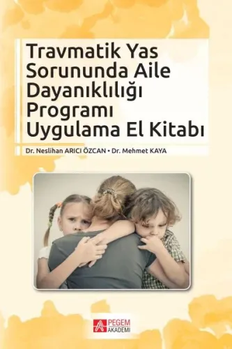 Travmatik Yas Sorununda Aile Dayanıklığı Programı