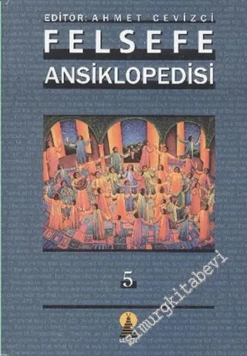 Felsefe Ansiklopedisi Cİlt 5 -         2007