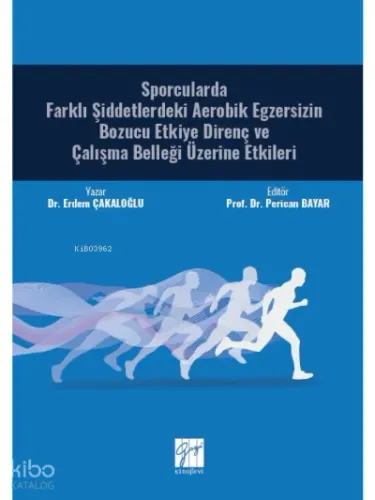Sporcularda Farklı Şiddetlerdeki Aerobik Egzersizin ;Bozucu Etkiye Direnç ve Çalışma Belleği Üzerine Etkileri
