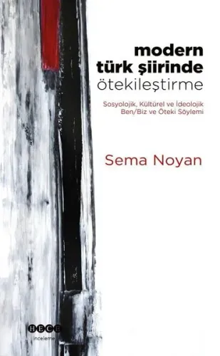 Modern Türk Şiirinde Ötekileştirme;Sosyolojik, Kültürel ve İdeolojik Ben/Biz ve Öteki Söylemi