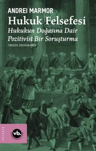 Hukuk Felsefesi;Hukukun Doğasına Dair Pozitivist Bir Soruşturma