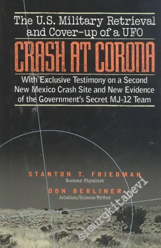 The US Military Retrieval and Cover - Up of A UFO Crash at Corona  -