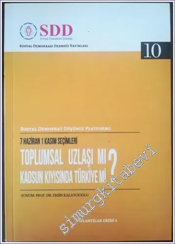 Toplumsal Uzlaşı mı Kaosun Kıyısında Türkiye mi : 7 Haziran 1 Kasım [ 2015 ] Seçimleri  - Sosyal Demokrat Düşünce Platformu -