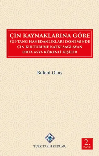 Çin Kaynaklarına Göre Sui-Tang Hanedanlıkları Döneminde Çin Kültürüne Katkı Sağlayan Orta Asya Kökenli Kişiler