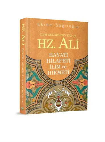 İlim Beldesinin Kapısı Hz. Ali hayatı, Hilafeti, İlim ve Hikmeti
