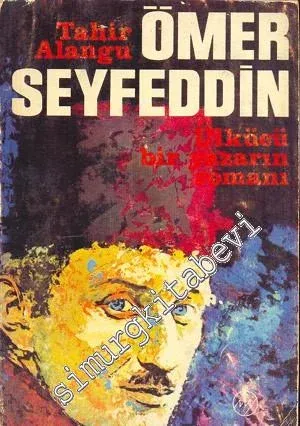 Ömer Seyfeddin: Ülkücü Bir Yazarın Romanı -        1968