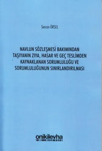 Navlun Sözleşmesi Bakımından Taşıyanın Ziya, Hasar ve Geç Teslimden Kaynaklanan Sorumluluğu ve Sorumluluğunun Sınırlandırılması