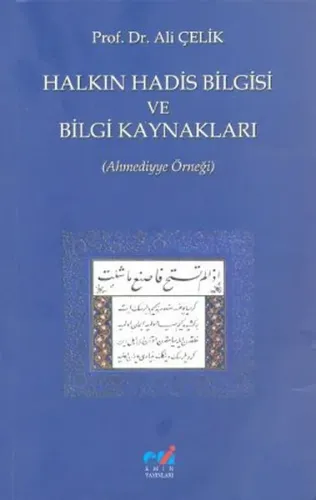 Halkın Hadis Bilgisi ve Bilgi Kaynakları; (Ahmediyye Örneği)