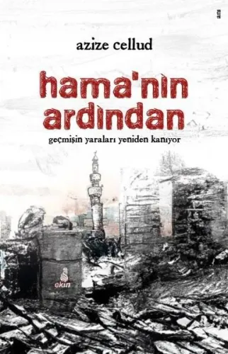 Hama’nın Ardından;Geçmişin Yaraları Yeniden Kanıyor