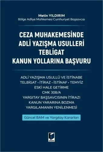 Ceza Muhakemesinde Adli Yazışma Usulleri Tebligat Kanun Yollarına Başvuru