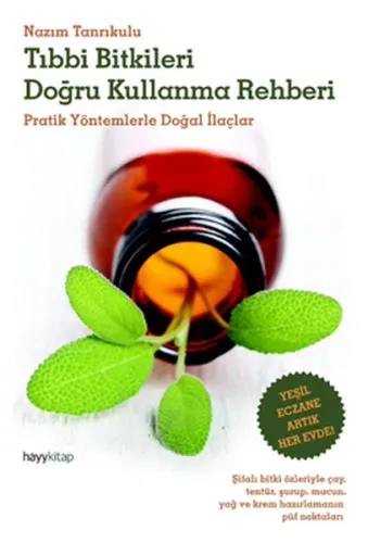 Tıbbı Bitkileri Doğru Kullanma Rehberi; Pratik Yöntemlerle Doğal İlaçl