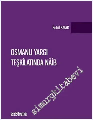 Osmanlı Yargı Teşkilatında Naib -         2023