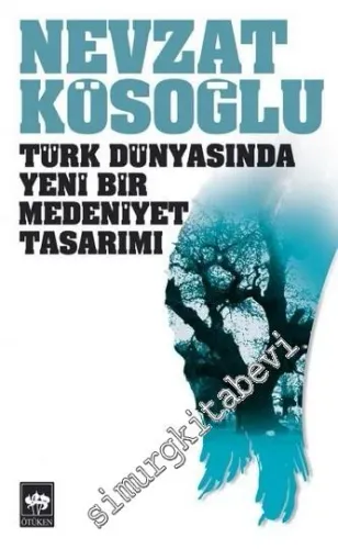 Türk Dünyasında Yeni Bir Medeniyet Tasarımı -