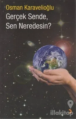 Gerçek Sende, Sen Neredesin?