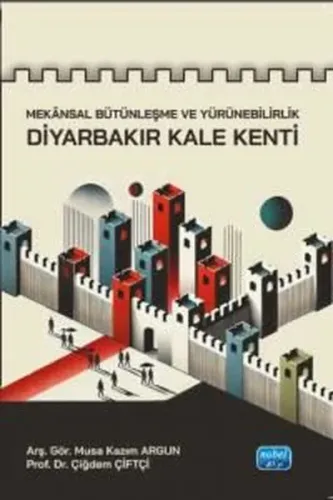 Mekansal Bütünleşme ve Yürünebilirlik - Diyarbekir Kale Kenti