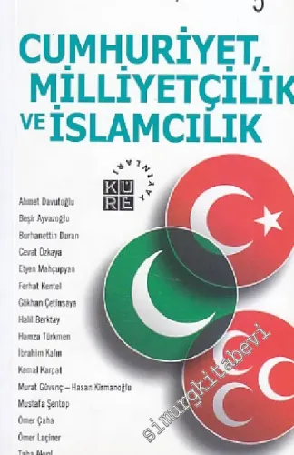 Cumhuriyetçilik, Milliyetçilik ve İslamcılık - Türkiye Söyleşileri 5 -