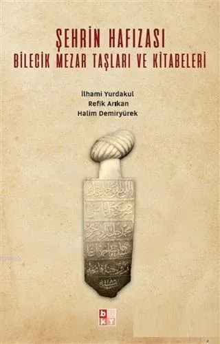 Şehrin Hafızası Bilecik Mezar Taşları ve Kitabeleri