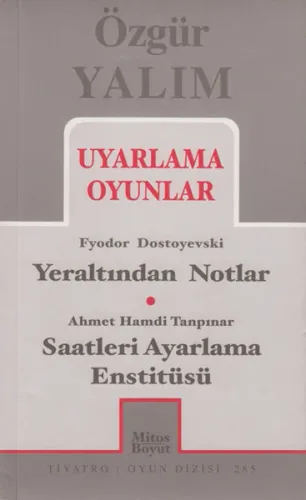 Uyarlama Oyunlar; Yeraltından Notlar (Dostoyevski) - Saatleri Ayarlama Enstitüsü (Tanpınar)